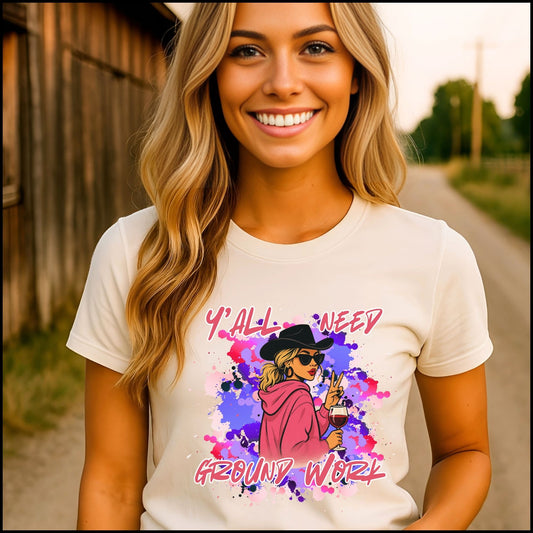 “Y’all Need Ground Work” Cowgirl Graphic Tee