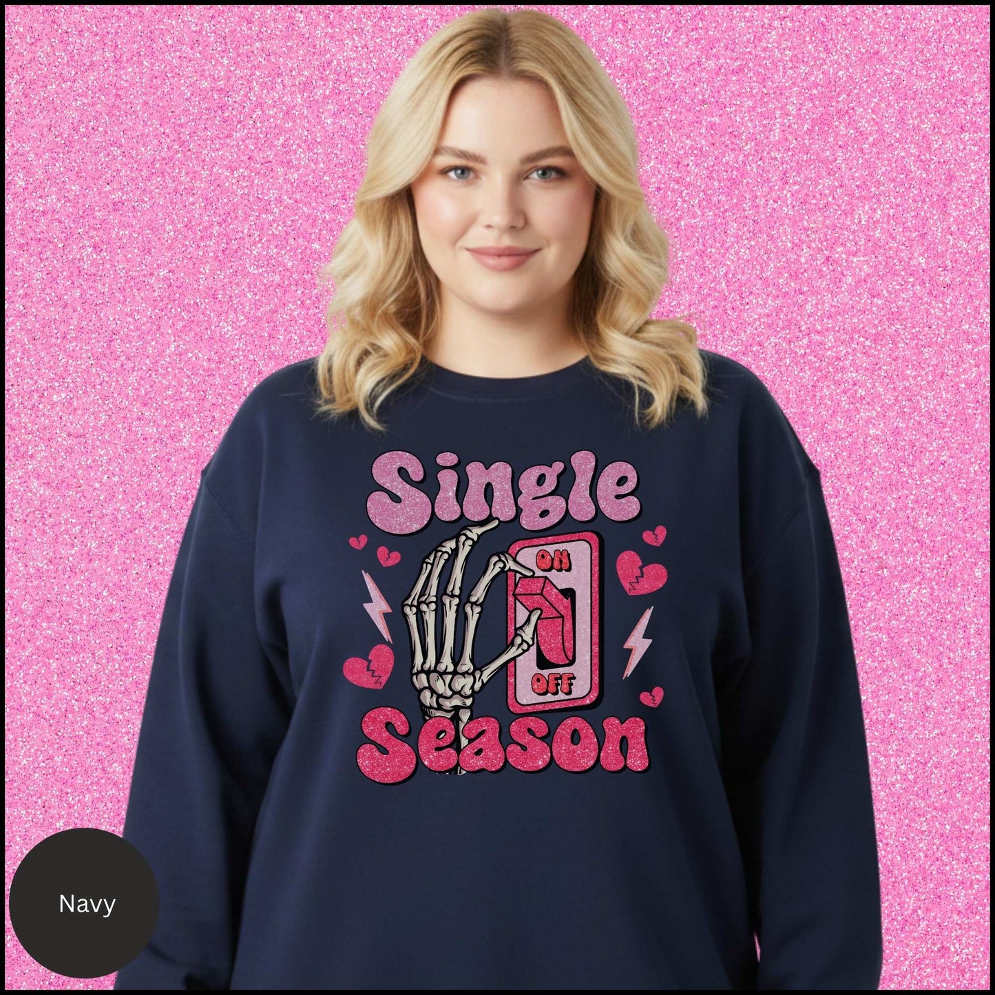 Single Season Sweatshirt, Anti Valentine Shirt, Single on Valentine Crewneck, Funny Single Valentine Sweatshirt, Gift for Her