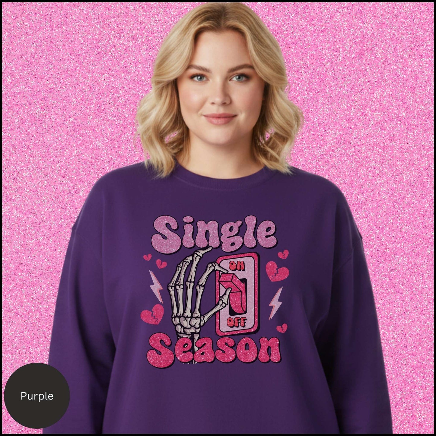 Single Season Sweatshirt, Anti Valentine Shirt, Single on Valentine Crewneck, Funny Single Valentine Sweatshirt, Gift for Her