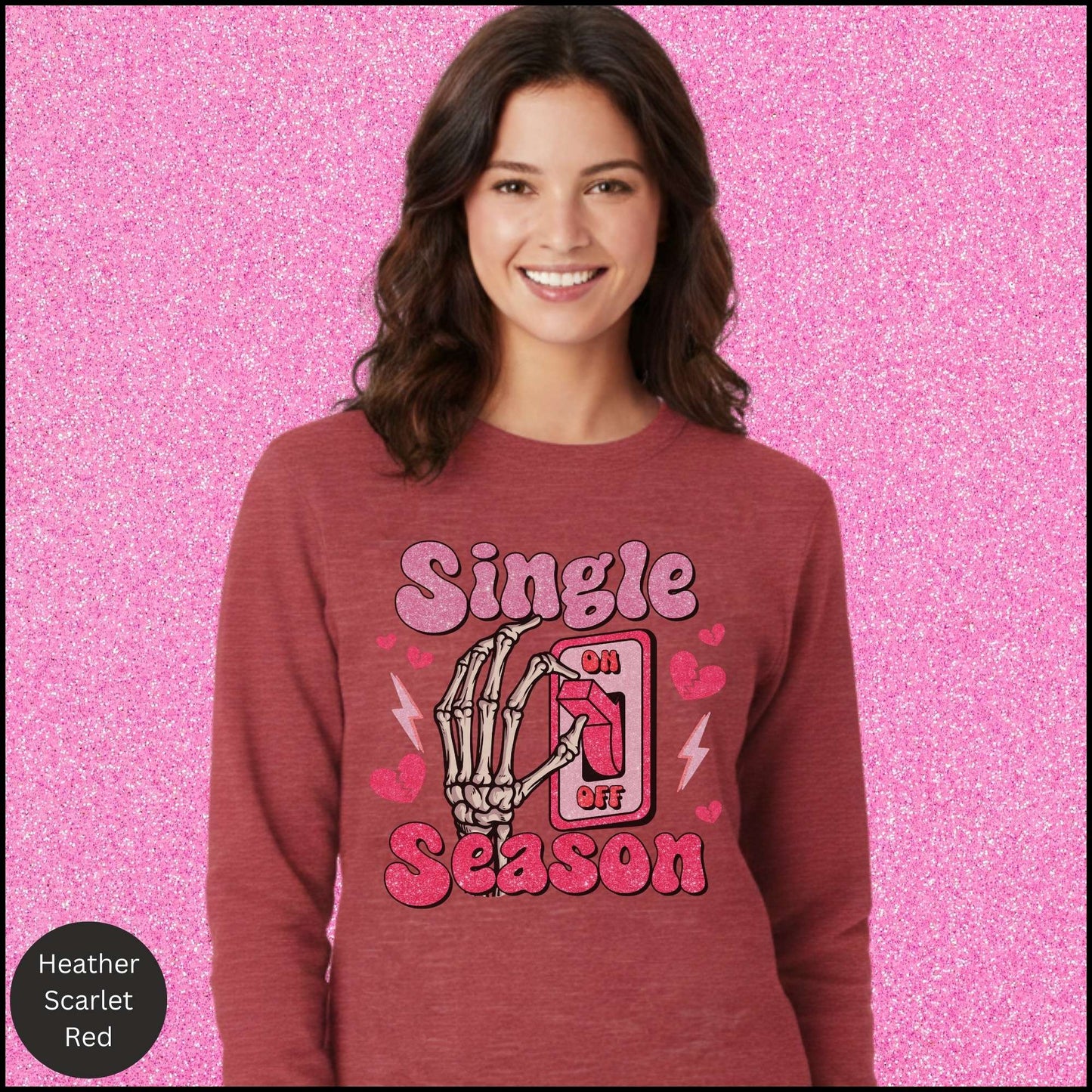Single Season Sweatshirt, Anti Valentine Shirt, Single on Valentine Crewneck, Funny Single Valentine Sweatshirt, Gift for Her