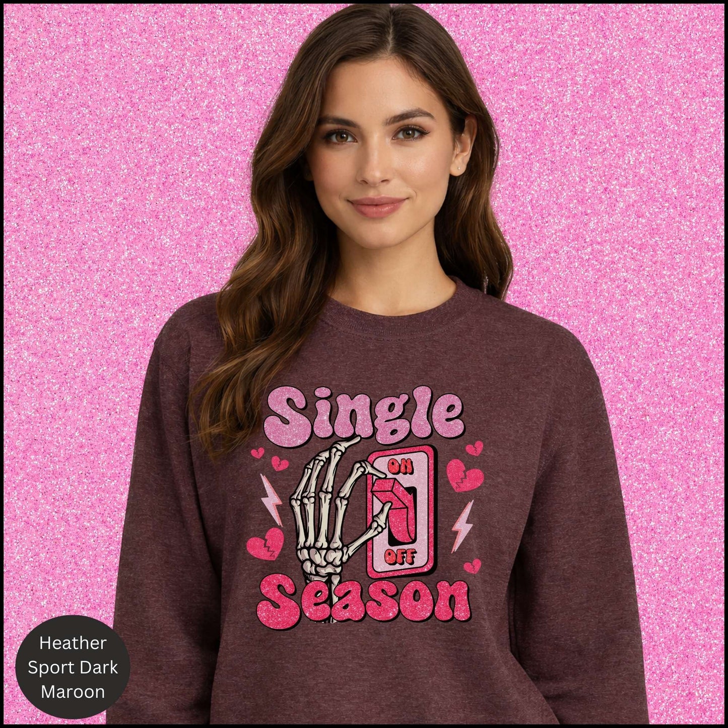 Single Season Sweatshirt, Anti Valentine Shirt, Single on Valentine Crewneck, Funny Single Valentine Sweatshirt, Gift for Her