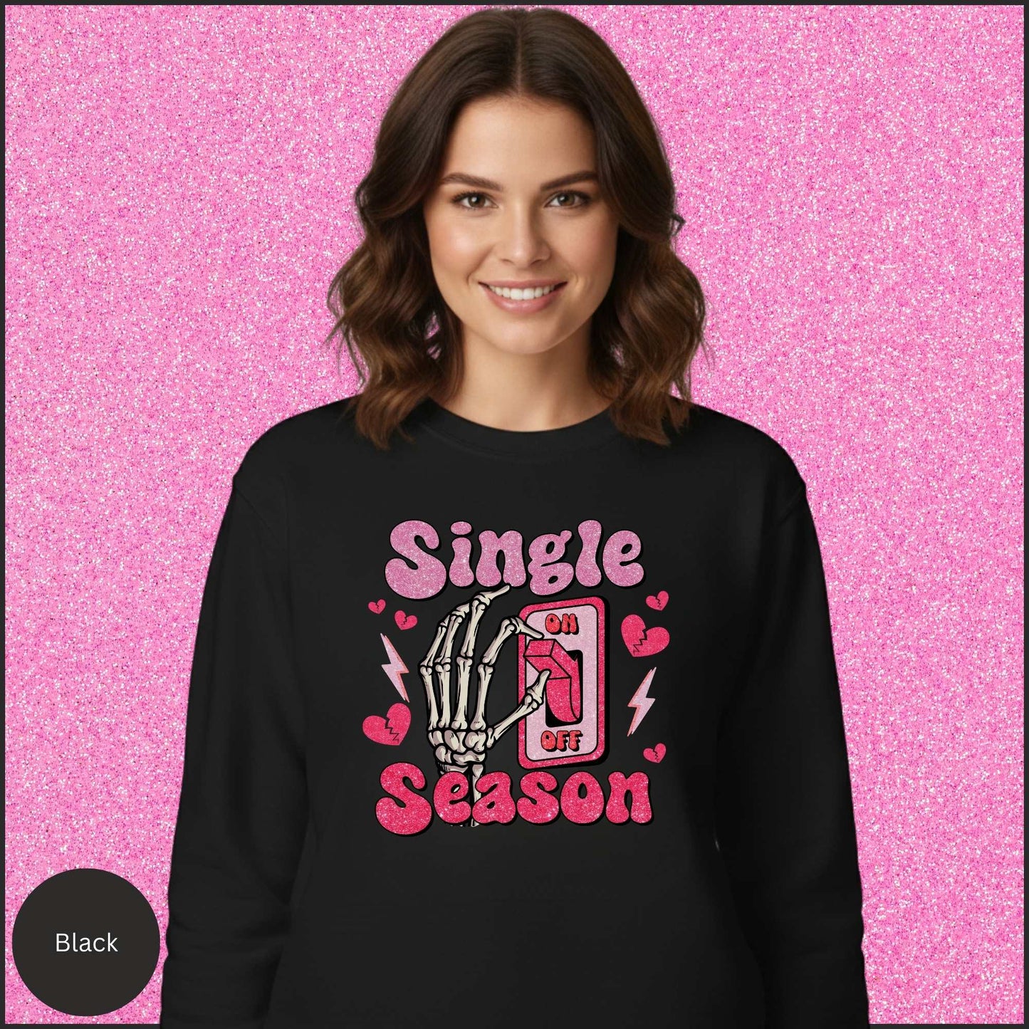 Single Season Sweatshirt, Anti Valentine Shirt, Single on Valentine Crewneck, Funny Single Valentine Sweatshirt, Gift for Her