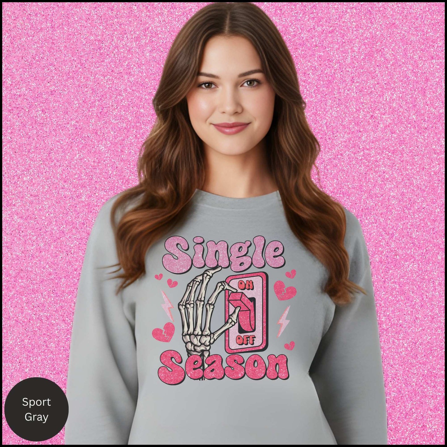 Single Season Sweatshirt, Anti Valentine Shirt, Single on Valentine Crewneck, Funny Single Valentine Sweatshirt, Gift for Her