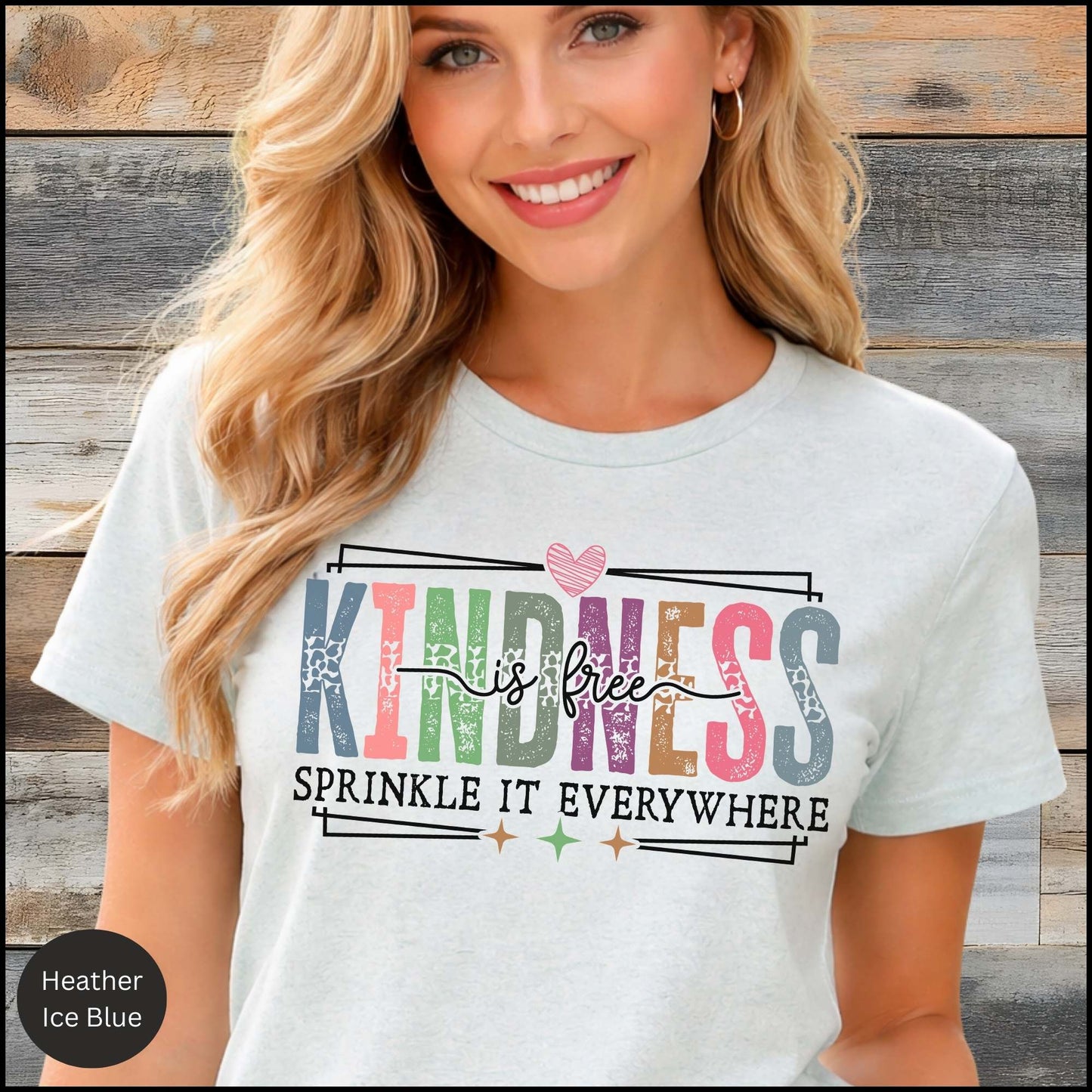 Kindness Is Free Sprinkle It Everywhere Graphic Tee | Positive Quote Shirt | Inspirational Everyday T-Shirt