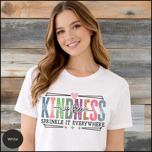 Kindness Is Free Sprinkle It Everywhere Graphic Tee | Positive Quote Shirt | Inspirational Everyday T-Shirt